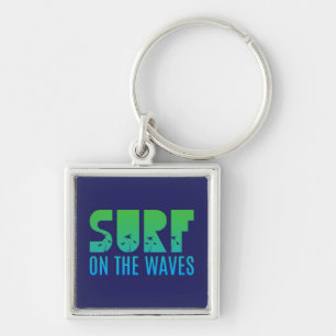Surf On The Waves Poster Key Ring