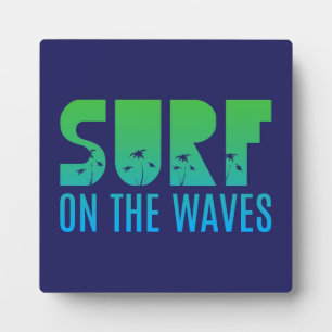 Surf On The Waves Poster Plaque