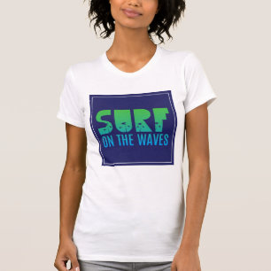 Surf On The Waves Poster T-Shirt