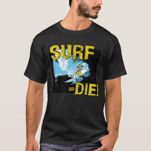 Surf or Die Surfing T-Shirt