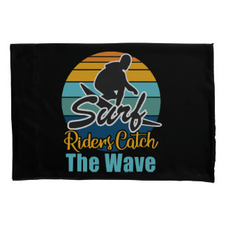 Surf Riders Catch the Waves Pillowcase