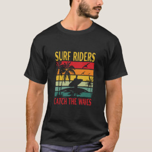 Surf Riders Catch the Waves T-Shirt