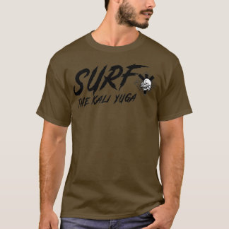 Surf The Kali Yuga T-Shirt