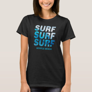 Surf Wave Myrtle Beach South Carolina Ocean Surfin T-Shirt