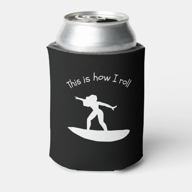 Surfboarding This Is How I Roll Funny Hobby Can Cooler (Can Back)