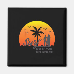 Surfer Do It For The Stoke West Coast Socal Norcal Magnet
