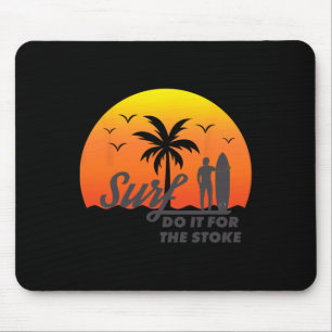 Surfer Do It For The Stoke West Coast Socal Norcal Mouse Pad
