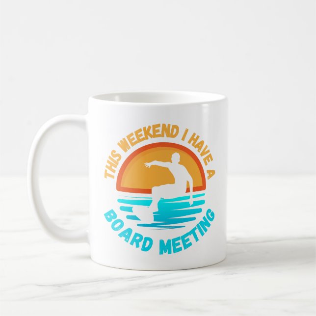 Surfer Gift - I Have A Board Meeting Coffee Mug (Left)