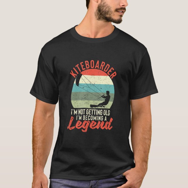 Surfer Kiteboarder I'm Not Getting Old I'm Becomin T-Shirt (Front)