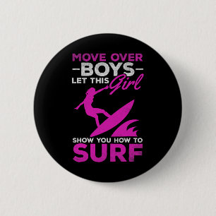 Surfer Move Over Boys Let This Girl Show You How T 6 Cm Round Badge