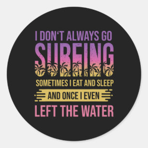 Surfer Saying For Windsurfing And Surfing Classic Round Sticker