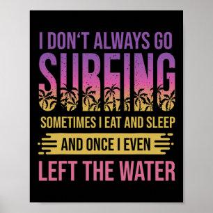 Surfer Saying For Windsurfing And Surfing Poster