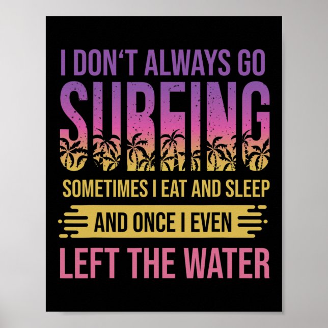 Surfer Saying For Windsurfing And Surfing  Poster (Front)