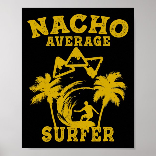 Surfer Surfing Fun Nacho Average Surfer Cinco De M Poster (Front)