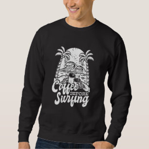 Surfer Surfrider Waves Surfboard Surfing Coffee Sweatshirt