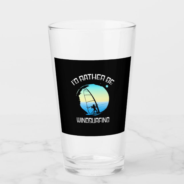 Surfer Would Rather Be Windsurfing Glass (Front)