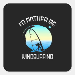 Surfer Would Rather Be Windsurfing Square Sticker