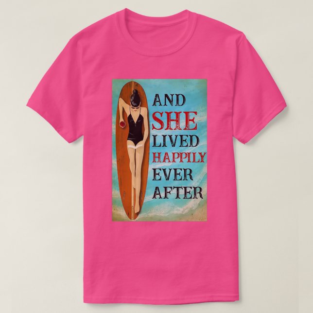 Surfing And She Lived Happily Ever After T 1 T-Shirt (Design Front)