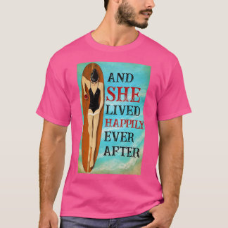 Surfing And She Lived Happily Ever After T 1 T-Shirt