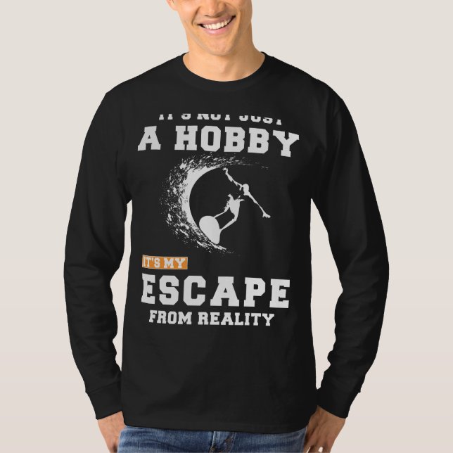 Surfing: Beyond a Hobby, Its My Reality Escape Tee (Front)