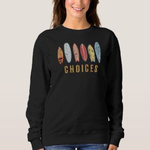 Surfing Choices Vintage Beach Surfboard Classic Su Sweatshirt