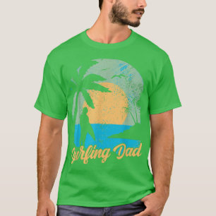 Surfing Dad Surf Sayings Surfer Surfboard Father D T-Shirt