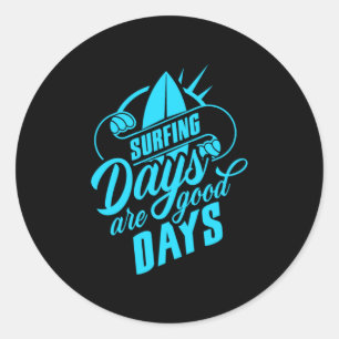 Surfing Days Are Good Days Classic Round Sticker