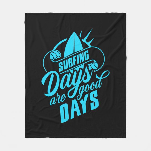 Surfing Days Are Good Days Fleece Blanket (Front)