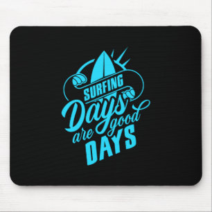 Surfing Days Are Good Days Mouse Pad