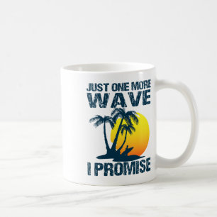 Surfing Fun - Just One More Wave Surf Coffee Mug