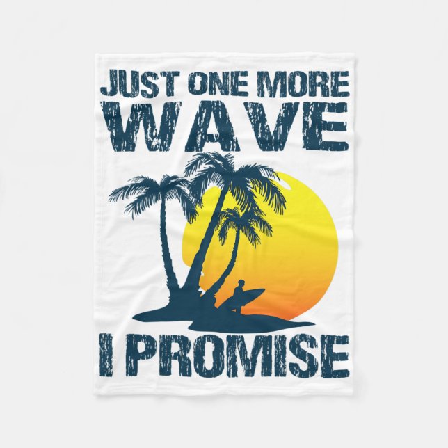 Surfing Fun - Just One More Wave Surf  Fleece Blanket (Front)