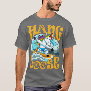 Surfing Hang Loose Unicorn Surfer Surf T-Shirt