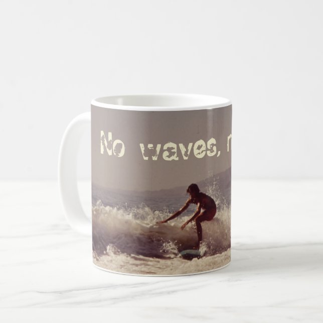 Surfing No Waves No Glory Motivational Design Coffee Mug (Front Left)