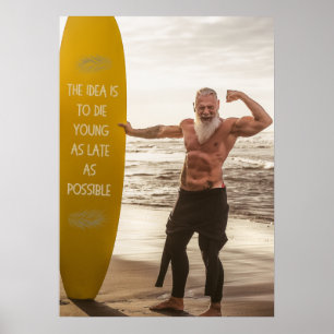 Surfing   old strong positive man   motivational poster