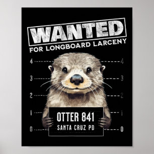Surfing Otter 841 Wanted For Long Board Larceny Fu Poster