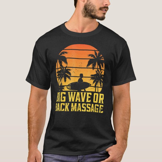 Surfing Pun Big Wave Or Back Massage - Surf T-Shirt (Front)