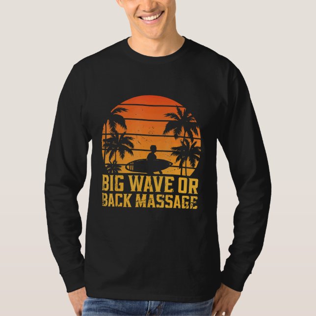 Surfing Pun Big Wave Or Back Massage - Surf T-Shirt (Front)