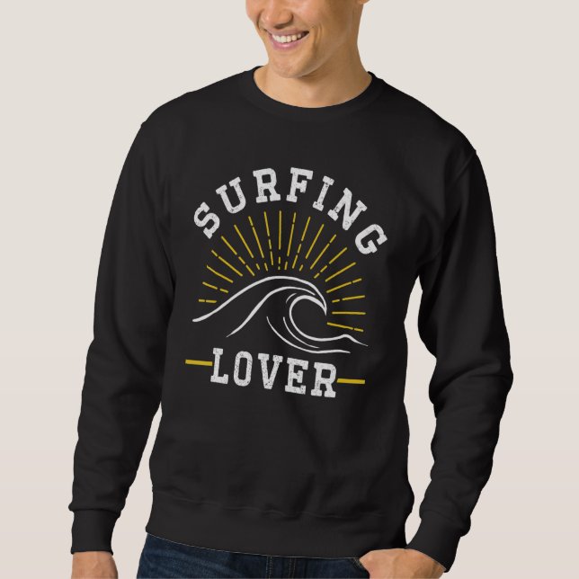 Surfing  Surfboard Sayings Surfer Surf Sweatshirt (Front)