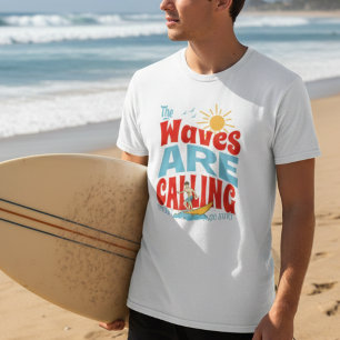 Surfing "The Waves Are Calling" Summer Beach Vibe T-Shirt