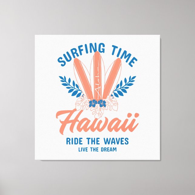 Surfing Time Hawaii Ride the Waves Canvas Print (Front)
