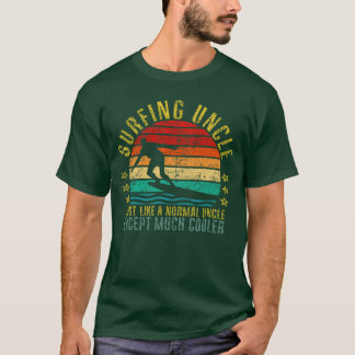Surfing Uncle Just Like a Normal Uncle Ecept Much T-Shirt