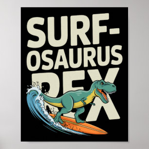 Surfosaurus Rex Funny Surfing Dinosaur  Poster