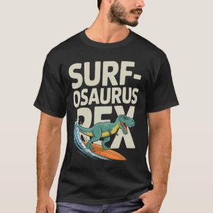 Surfosaurus Rex Funny Surfing Dinosaur  T-Shirt