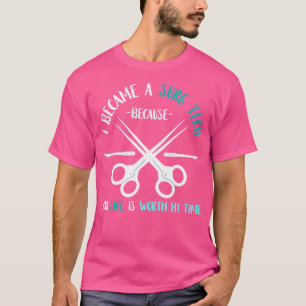 Surg Tech Your Life Is Worth My Time Surgical Doct T-Shirt