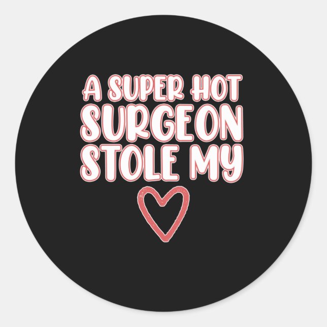 Surgeon Stole My Heart Surgery Medical Doctor Grap Classic Round Sticker (Front)