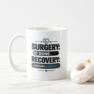 Surgery Done Recovery Loading Patient Shirt Coffee Mug