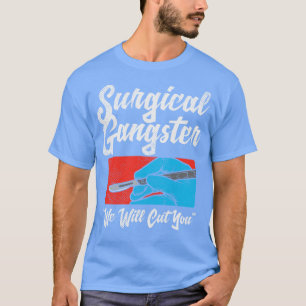 Surgical Gangster T-Shirt