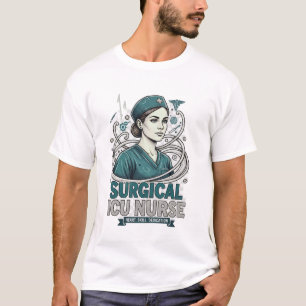 Surgical ICU Nurse Skill Dedication Art Gift T-Shirt