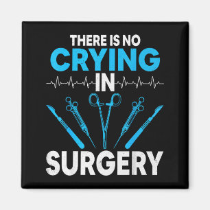 Surgical Surg Tech Gifts - There Is No Crying In S Magnet
