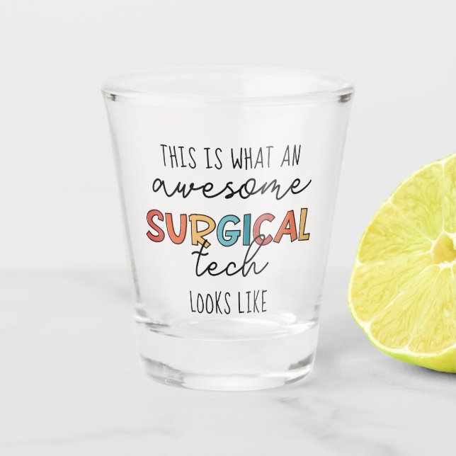 Surgical Technologist Funny Surgery OR Tech Gifts Shot Glass (Front)